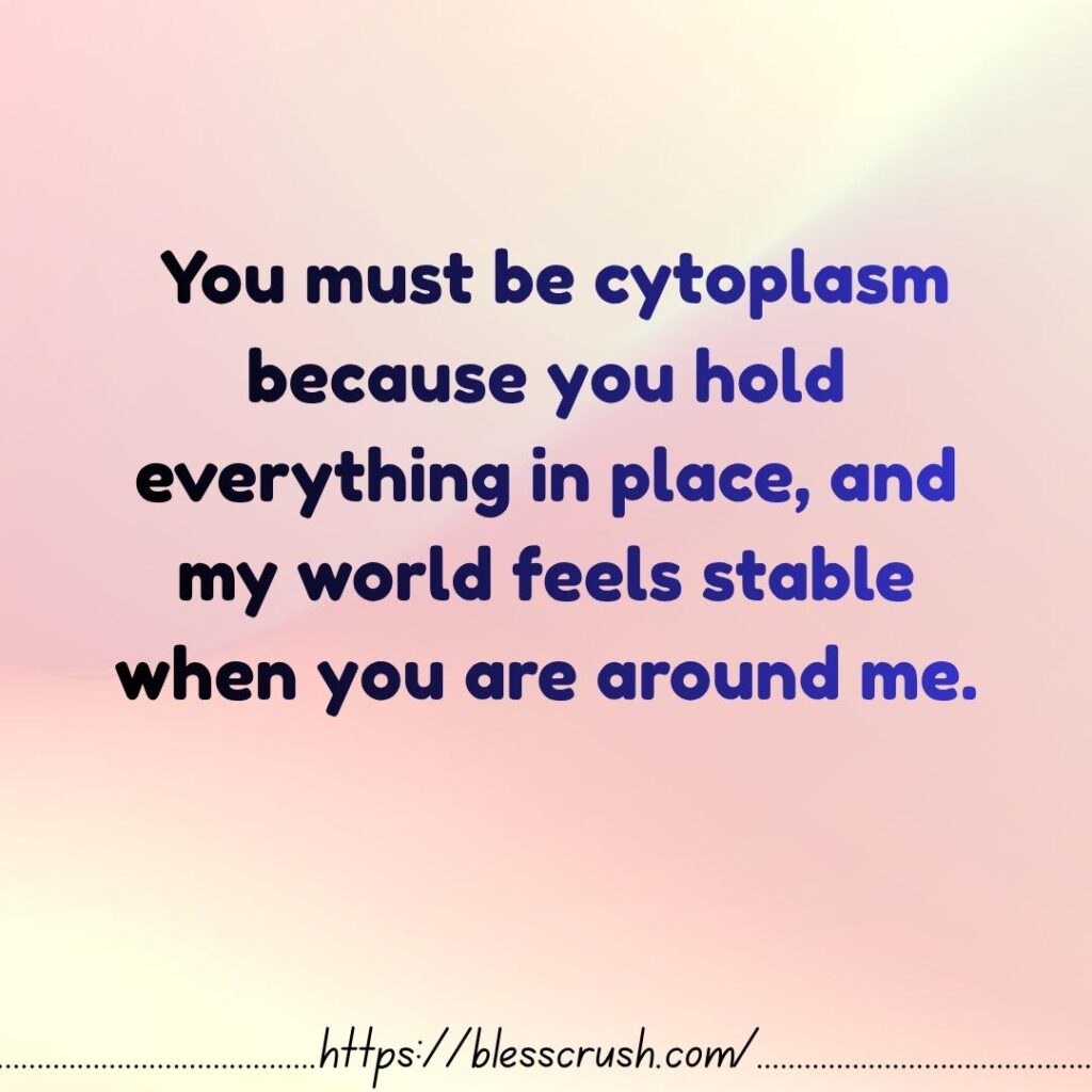 Cytoplasm Pick Up Lines quote with a glowing animal cell diagram saying you must be cytoplasm because you hold everything in place and my world feels stable when you are around