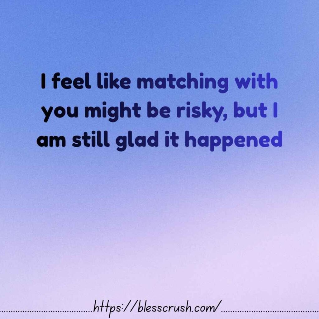 
"Dark humor pick up lines about risky matches that turn doubt into acceptance and leave you genuinely glad it happened."