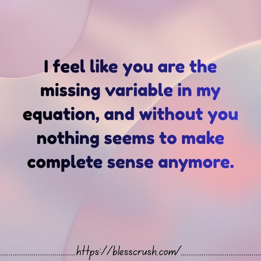 
"Dark humor pick up lines calling you the missing variable in my equation because nothing makes sense without you."