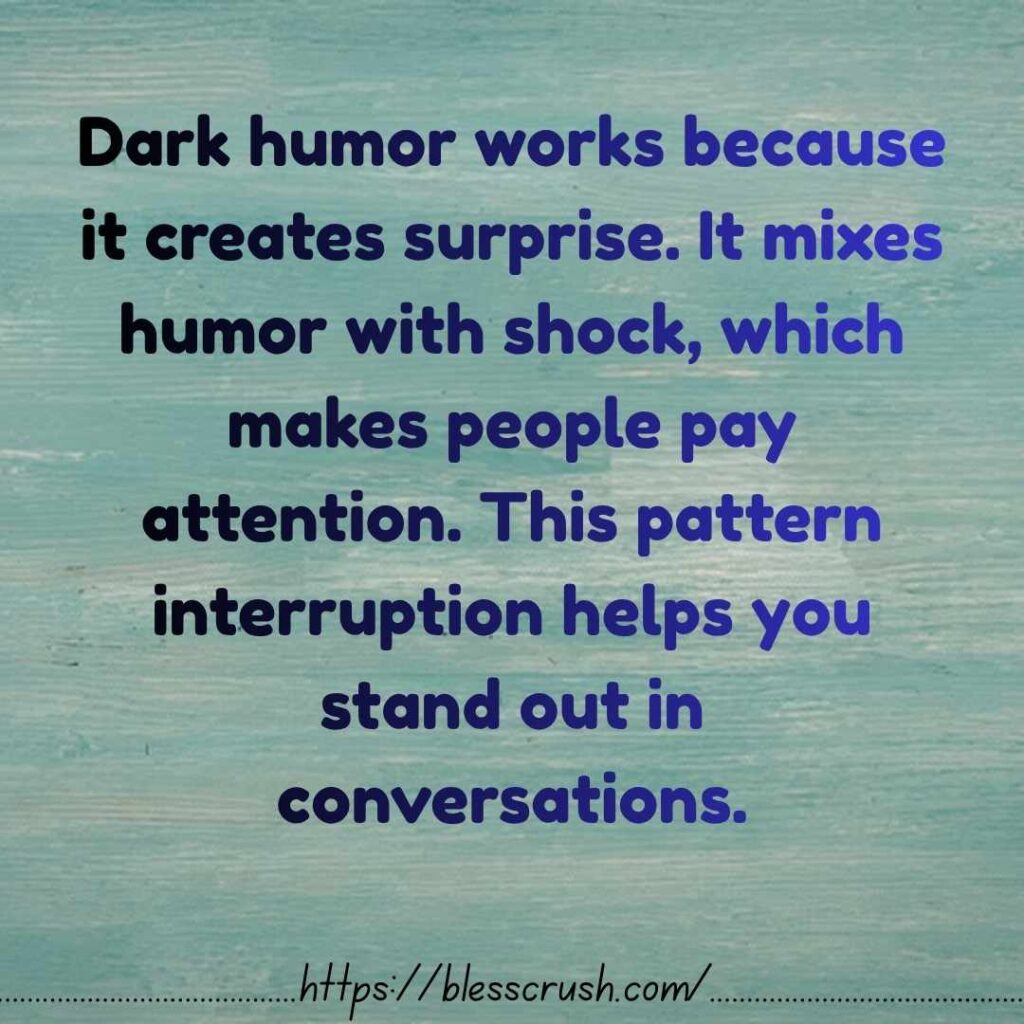 "Dark humor pick up lines that mix shock and surprise to stand out in conversations.
