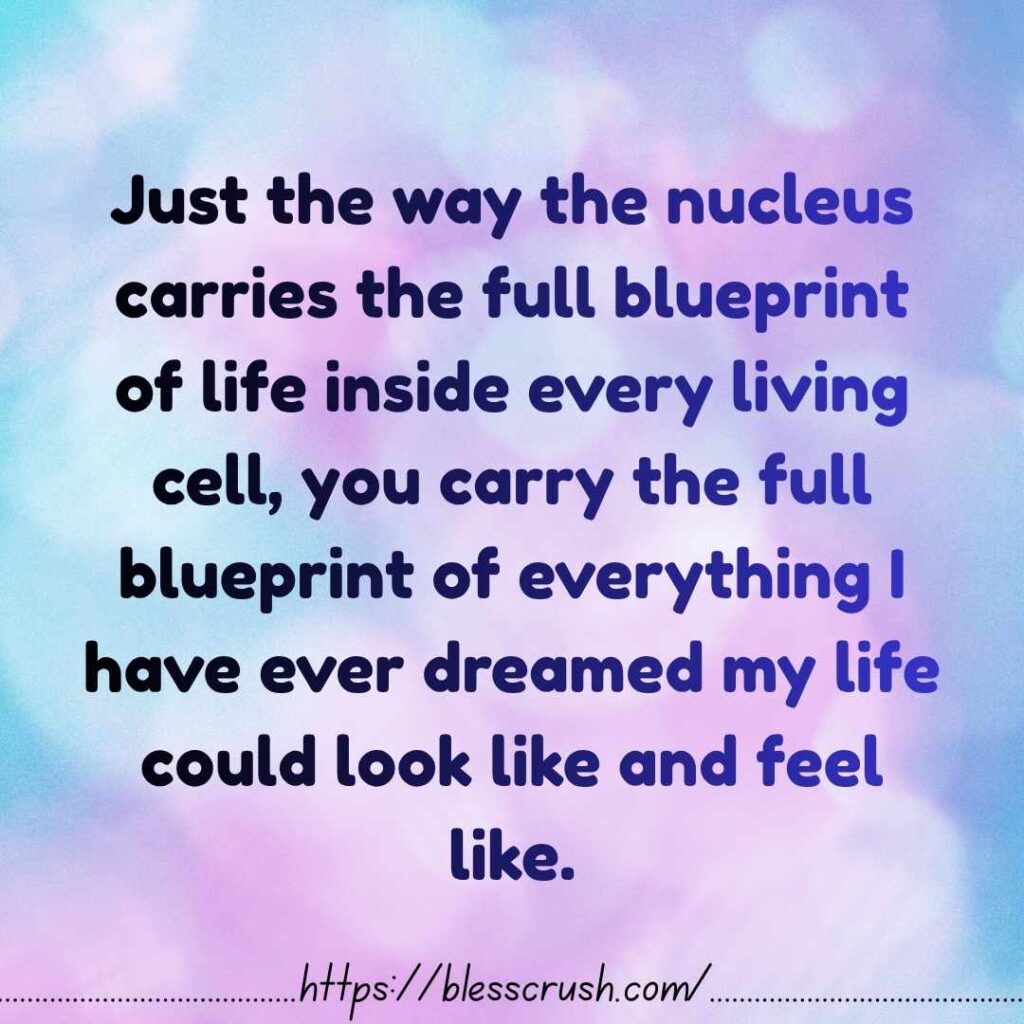 Romantic Nucleus Pick Up Lines quote with a cute cell character saying the nucleus carries the full blueprint of life just like you carry my dreams
