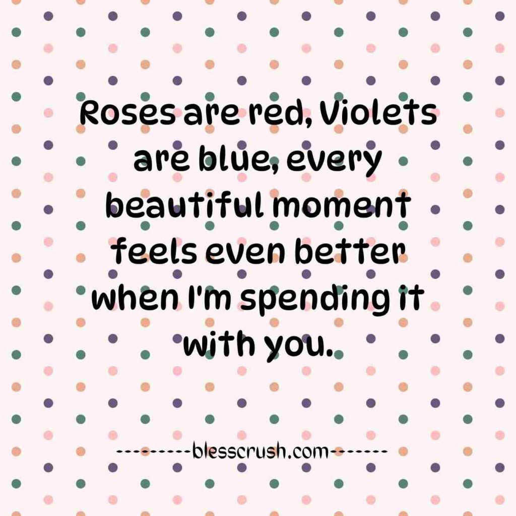 Roses Are Red Violets Are Blue Pick Up Lines - beautiful moments spent with you
