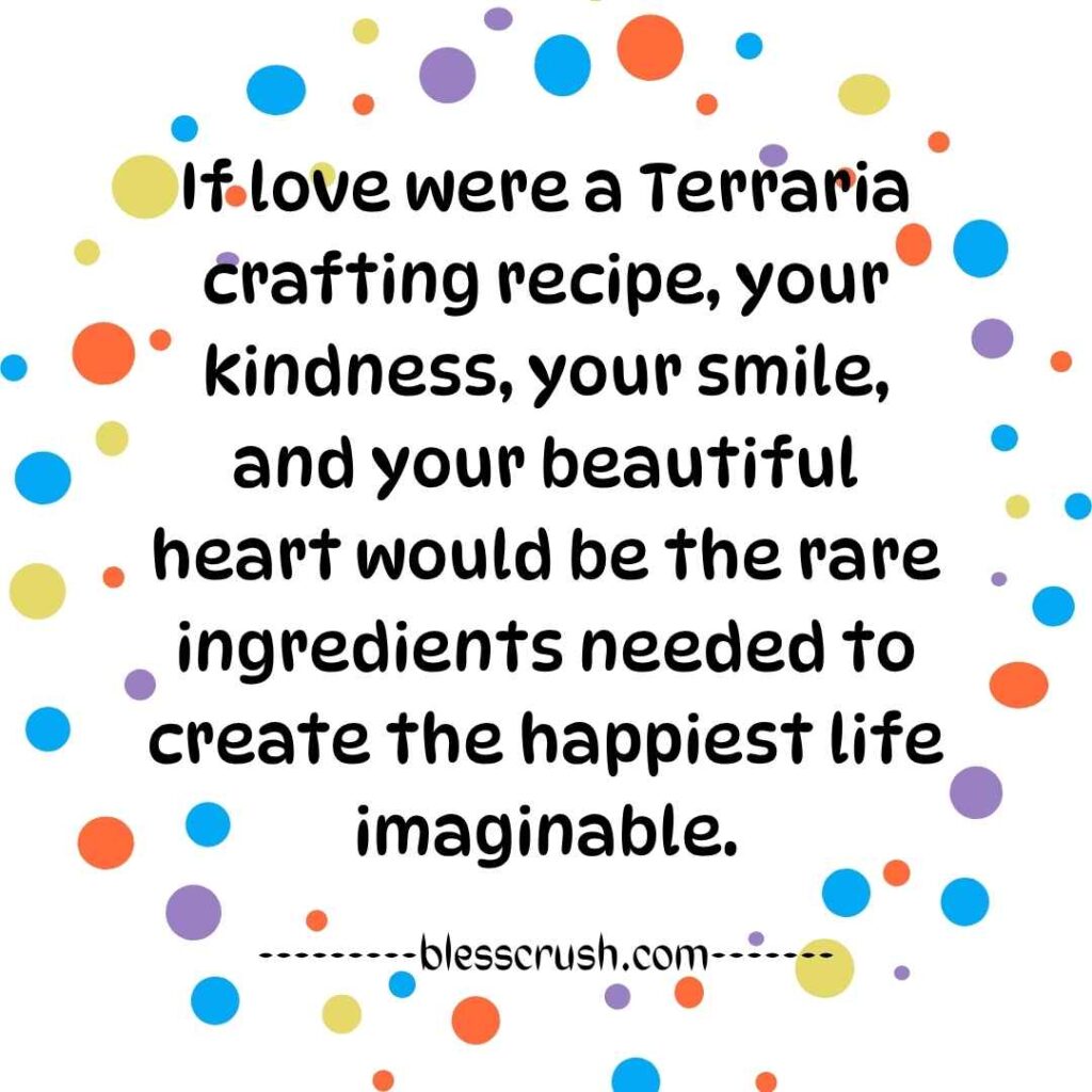 Terraria Pick Up Lines - romantic quote comparing love to a rare crafting recipe
