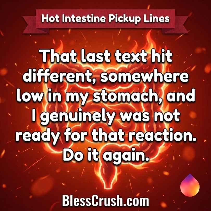 Hot intestine pickup lines - text hit different stomach reaction