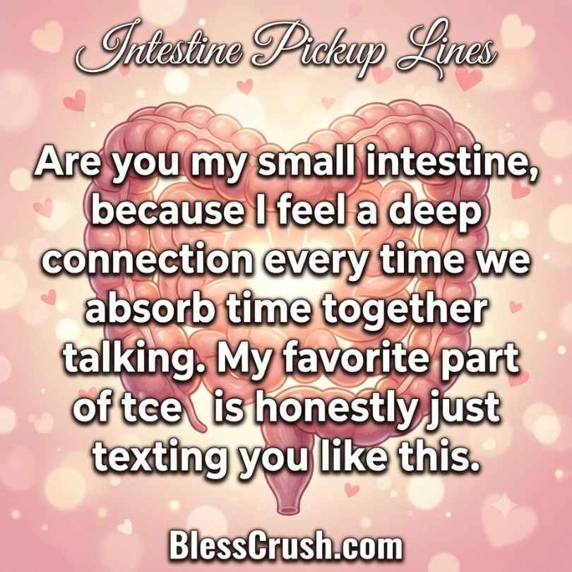 Intestine pickup lines - small intestine deep connection texting quote