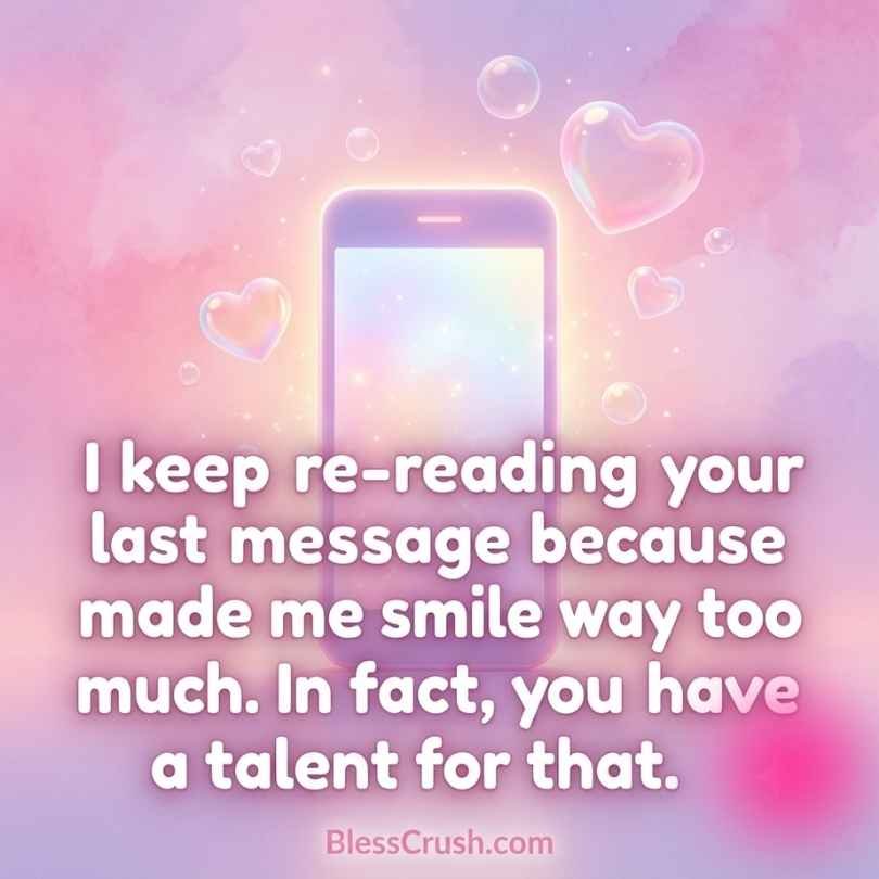 Sweet pickup lines about re-reading a text message that makes you smile