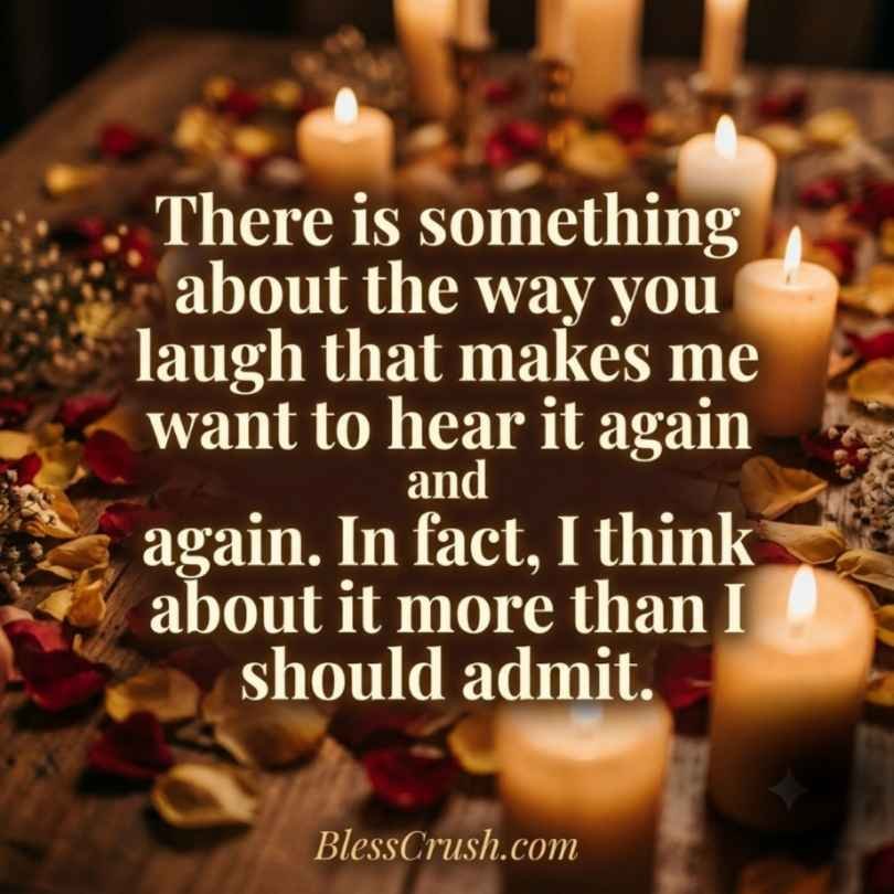 Sweet pickup lines about wanting to hear someone's laugh again and again