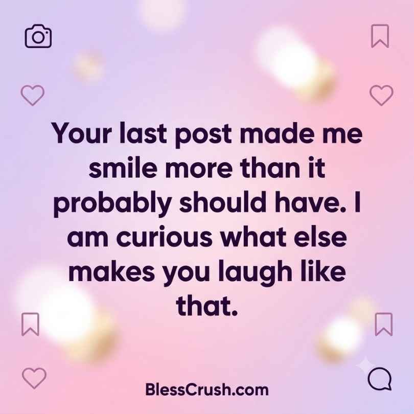 
Sweet pickup lines about a social media post that made you smile and laugh