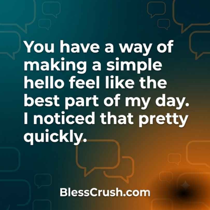 Sweet pickup lines about a hello that becomes the best part of your day