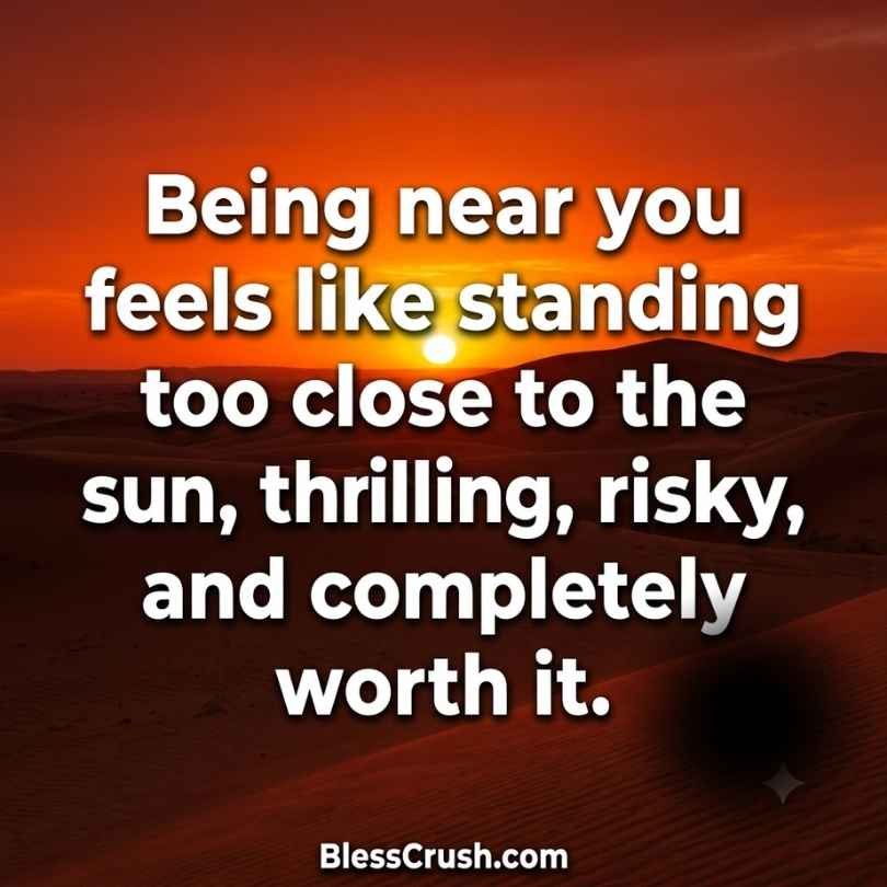Sun pickup lines quote comparing closeness to standing near the sun