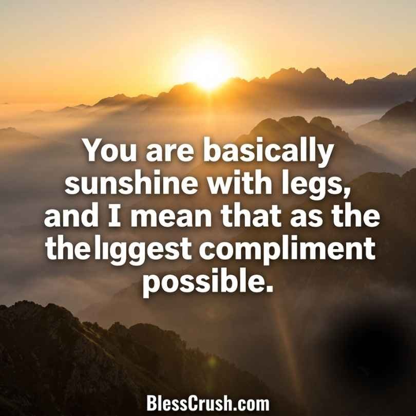 Sun pickup lines mountain sunrise quote calling someone sunshine with legs